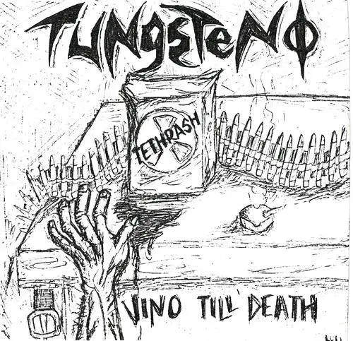 Tungsteno : Vino Till Death Tungsteno : Vino Till Death